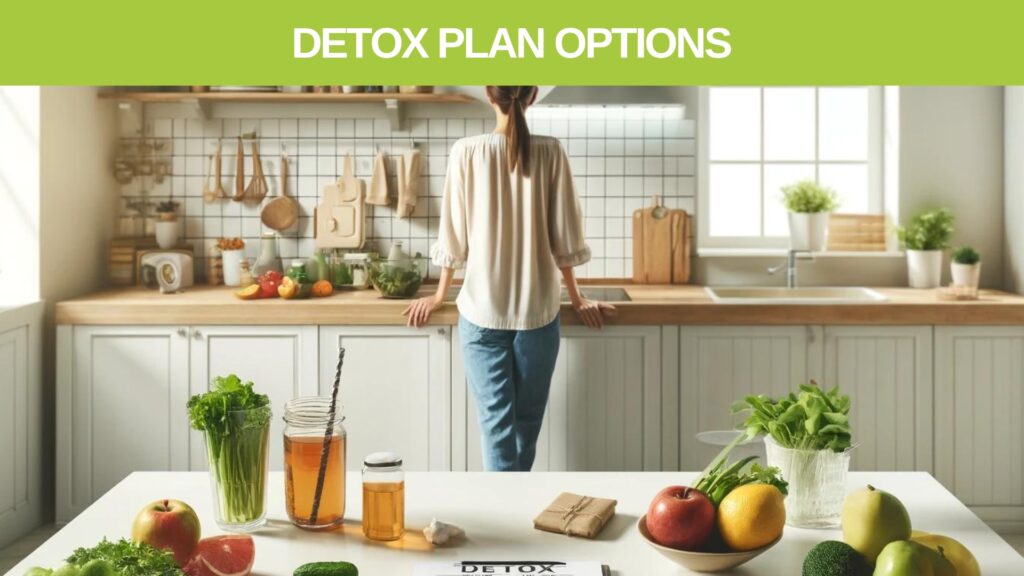 Detox Plan OPtions how to choose the best detox plan