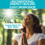 UNCONDITIONAL ENERGY HEALING 2-Day Workshop